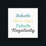Inhale Dim Sum Exhale Negtivity Canvas Art<br><div class="desc">Med den här fantastiska arbetsytekonsten Inhale Dim Sum Exhale Negatitivity introducerar du ett klick med fet färg och inspirerande budskap i din livsmiljö. Den här arbetsytekonsten kommer säkert att fånga öga och ge din hemdekoration en smakfull känsla. Men det handlar inte bara om den visuella effekten - budskapet är lika...</div>