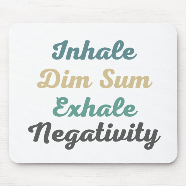 Inhale Dim Sum Exhale Negtivity Mouse Pad Musmatta (Framsidan)