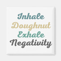 Inhale Doughnut Exhale Negtivity Magnets