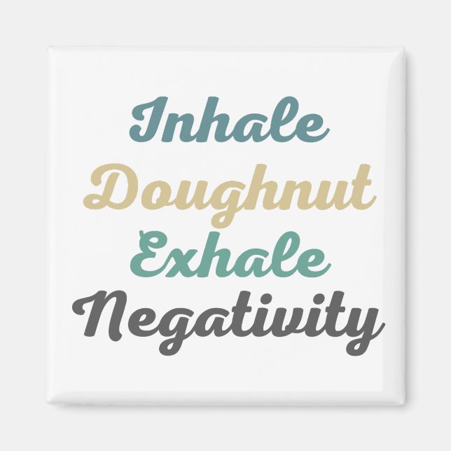 Inhale Doughnut Exhale Negtivity Magnets Magnet (Framsidan)