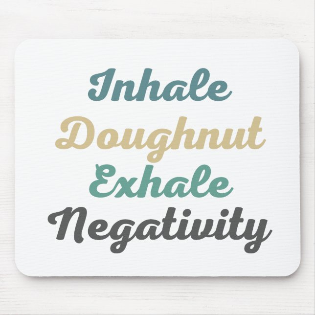 Inhale Doughnut Exhale Negtivity Mouse Pad Musmatta (Framsidan)
