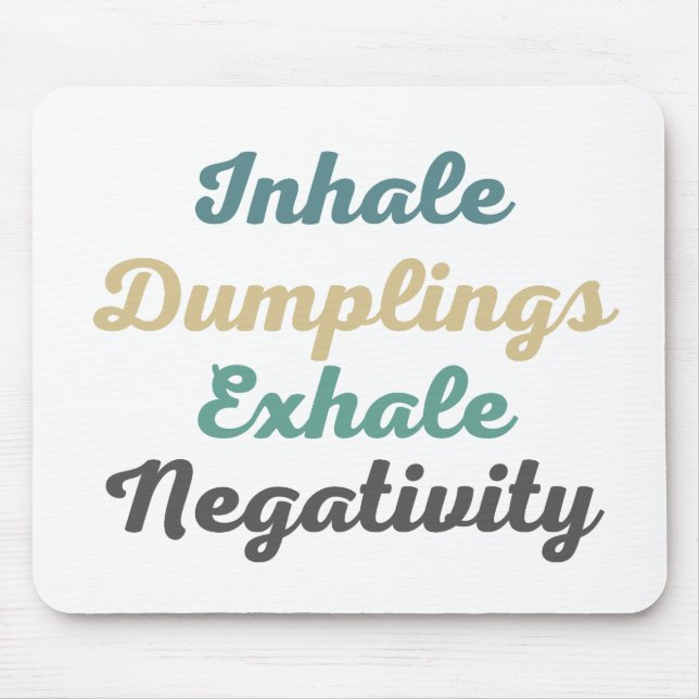 Inhale Dumplings Exhale Negatitivity Mouse Pad Musmatta (Framsidan)