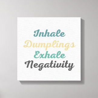 Inhale Dumplings Exhale Negtivity Canvas Art