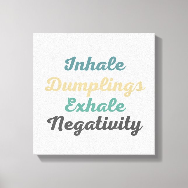 Inhale Dumplings Exhale Negtivity Canvas Art (Framsida)