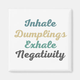 Inhale Dumplings Exhale Negtivity Magnets Magnet