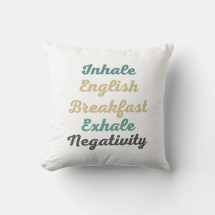Inhale English Breakfast Exhale Negatitivity Kudde