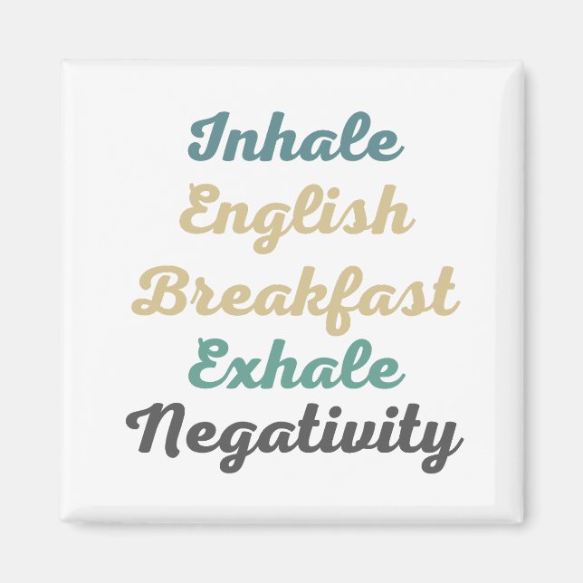 Inhale English Breakfast Exhale Negtivity Magnets Magnet (Framsidan)