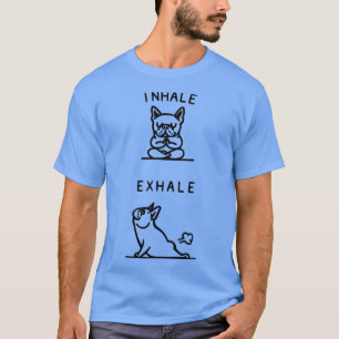 Inhale Exhale Fransk Bulldog Yoga Pose T Shirt