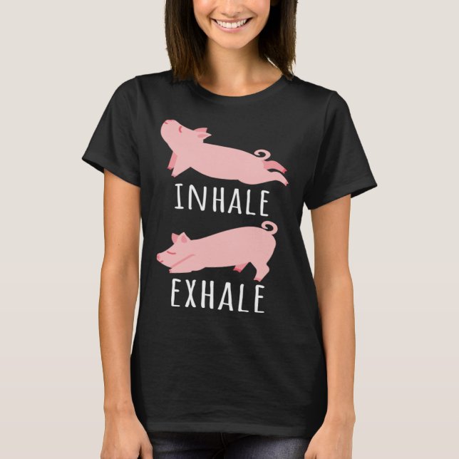 Inhale Exhale Pig Yoga Meditation Workout Exercise T Shirt (Framsida)