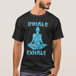 Inhale Exhale T Shirt