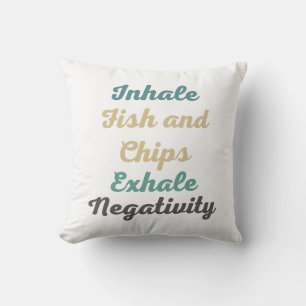 Inhale Fish and Chip Exhale Negtivity Pillows Kudde