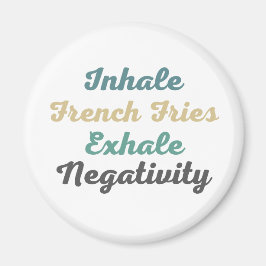 Inhale Fransk Fries Exhale Negativitet Magnet
