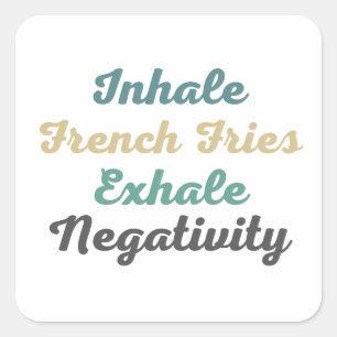 Inhale Fransk Fries Exhale Negativitetsmärken Fyrkantigt Klistermärke