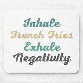 Inhale Fransk Fries Exhale Negtivity Mouse Pad Musmatta