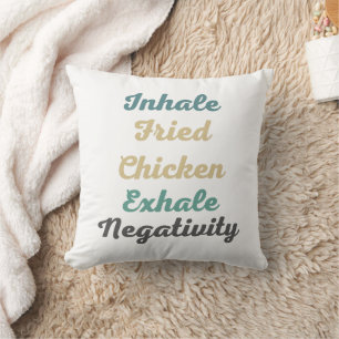 Inhale Fried Chicken Exhale Negatiativitetskillow Kudde