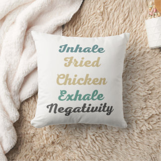 Inhale Fried Chicken Exhale Negatiativitetskillow Kudde