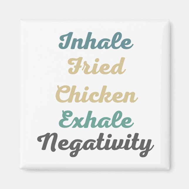 Inhale Fried Chicken Exhale Negtivity Magnets Magnet (Framsidan)