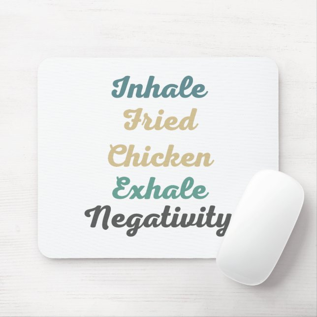Inhale Fried Chicken Exhale Negtivity Mouse Pad Musmatta (Med mus)