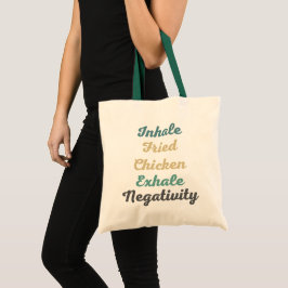 Inhale Fried Chicken Exhale Negtivity Tote Bag Tygkasse