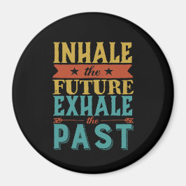 Inhale Future Exhale - inspiration Quote Inhale Ex Magnet