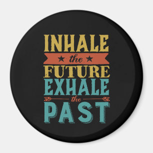 Inhale Future Exhale - inspiration Quote Inhale Ex Magnet