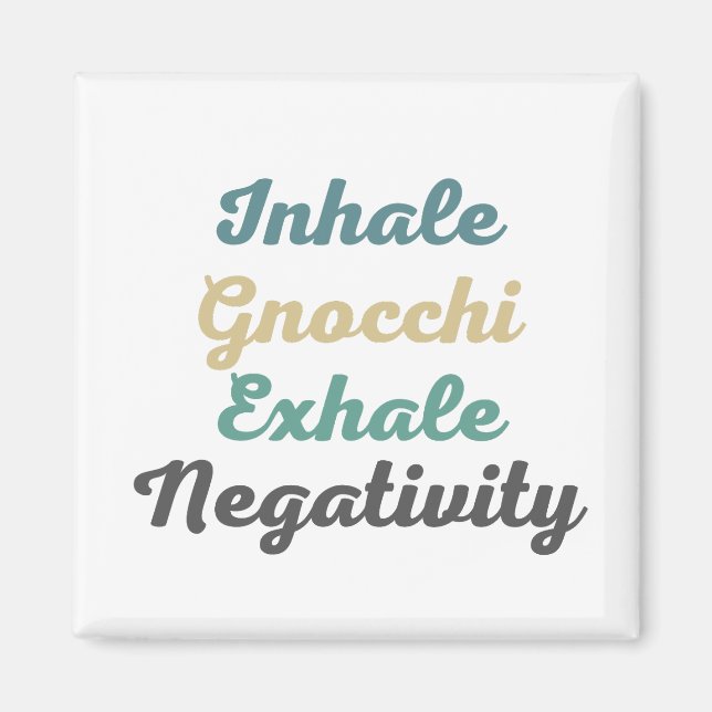 Inhale Gnocchi Exhale Negtivity Magnets Magnet (Framsidan)