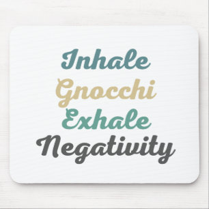 Inhale Gnocchi Exhale Negtivity Mouse Pad Musmatta