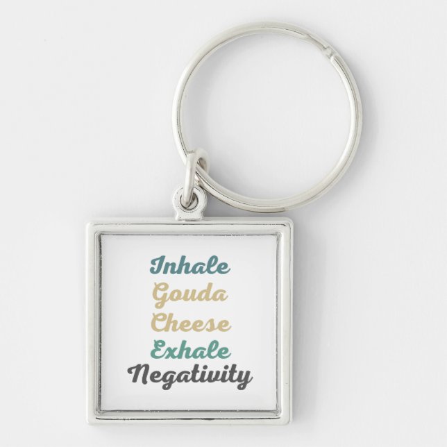 Inhale Gouda Cheese Exhale Negtivity Keychains Fyrkantig Silverfärgad Nyckelring (Framsidan)