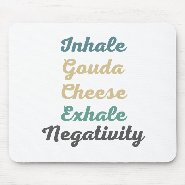 Inhale Gouda Cheese Exhale Negtivity Mouse Pad Musmatta (Framsidan)