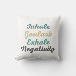 Inhale Goulash Exhale Negtivity Dekorativ kudde