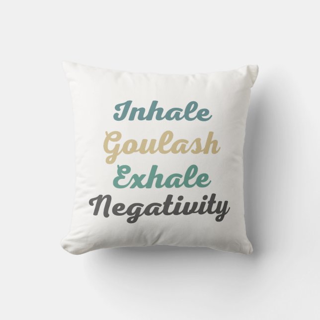 Inhale Goulash Exhale Negtivity Dekorativ kudde (Framsida)
