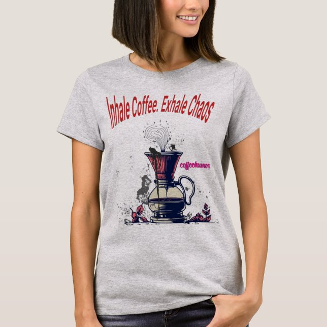 Inhale-kaffe. Exhale Chaos T-Shirt - Funny kaffe (Framsida)