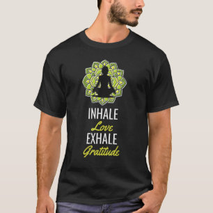 Inhale Kärlek Exhale Gratitude Namaste Meditation T Shirt