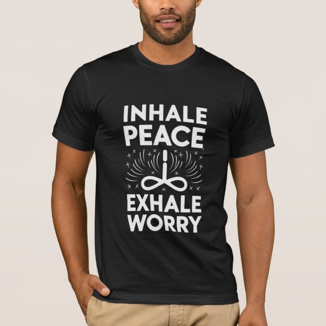 Inhale Peace Exhale Worry T Shirt (Framsida)