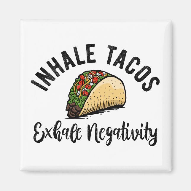 Inhale Taco Exhale Negativitativitet Magnet (Framsidan)