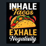 Inhale Tacos Exhale Negativitatifo funny Tacos Poster<br><div class="desc">Inhale Tacos Exhale Negativitatifo funny Tacos</div>
