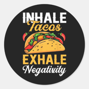 Inhale Tacos Exhale Negativitatifo funny Tacos Runt Klistermärke