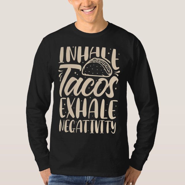 Inhale Tacos Exhale Negativitatifynny Mexikansk ma T Shirt (Framsida)