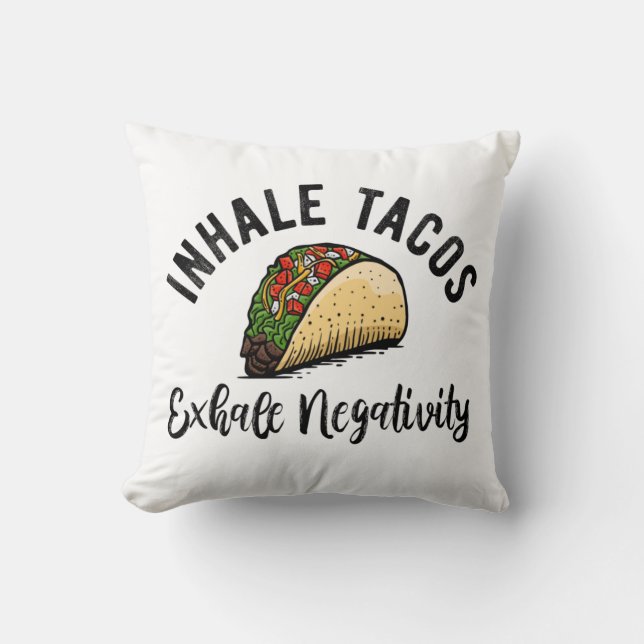 Inhale Tacos Exhale Negativitativitet Kudde (Framsida)
