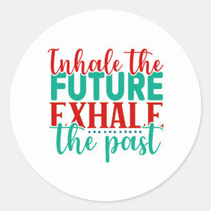 "Inhale the Future, Exhale the Past" Classic Round Runt Klistermärke