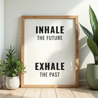 "Inhale the Future Exhale the Past" Minimalist  Poster