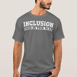 Inkluderande Detta är det sätt på vilket funktions T Shirt