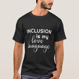 Inkluderingen är mitt Kärlek-språk T-Shirt-lärare  T Shirt