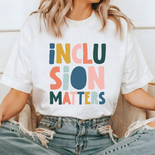 Inkluderingsfrågor T-Shirt, positivt meddelande T Shirt