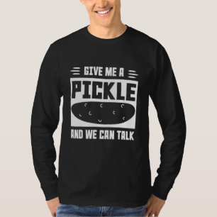 Inläggning Ge mig en pickle och vi kan prata pick T Shirt