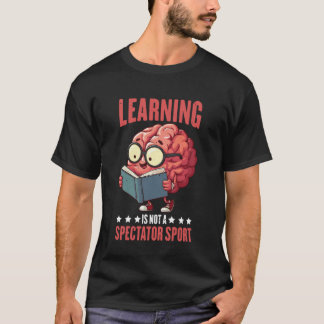 Inlärning är inte en tittarsport Lärar Motivation T Shirt