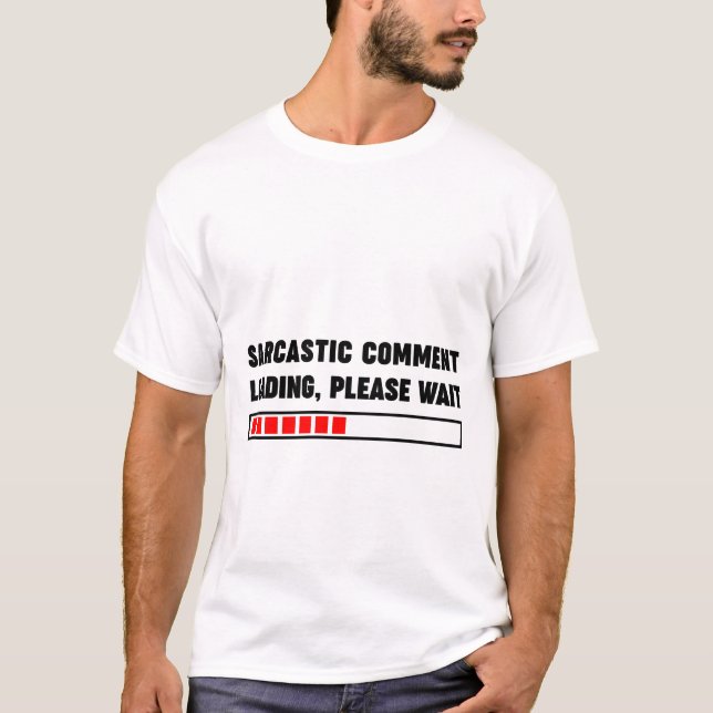 Inläsning av Sarcastic-kommentar väntetid T Shirt (Framsida)