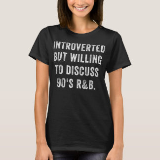 Inledd men villig att diskutera 90-talets R&B-nuny T Shirt