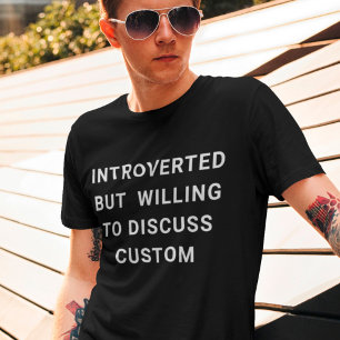 Inledd men villig att diskutera Anpassningsbar T Shirt