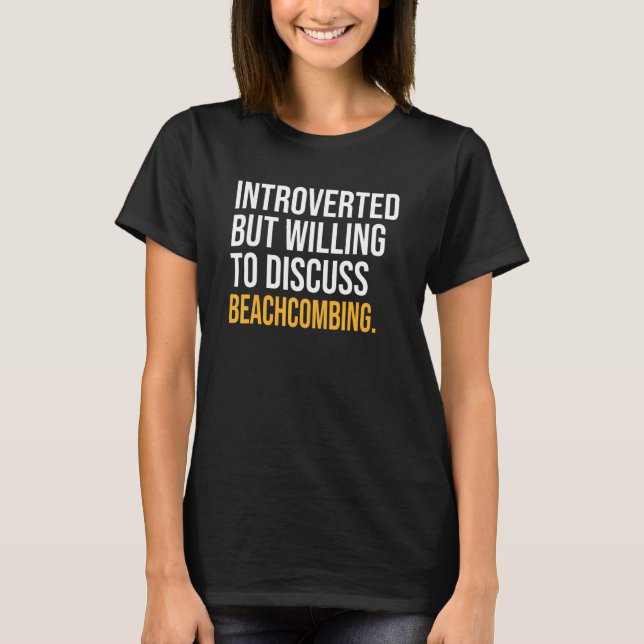Inledd men villig att diskutera Beachcombing T Shirt (Framsida)